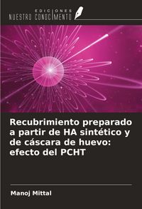 Produktbild: Recubrimiento preparado a partir de HA sint&eacute;tico y de c&aacute;scara de huevo: efecto del PCHT