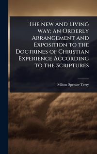 Produktbild: The new and Living way; an Orderly Arrangement and Exposition to the Doctrines of Christian Experience According to the Scriptures