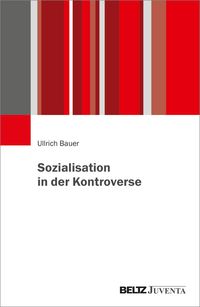 Bild vom Artikel Sozialisation in der Kontroverse vom Autor Ullrich Bauer