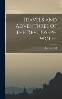 Produktbild: Travels and Adventures of the Rev. Joseph Wolff