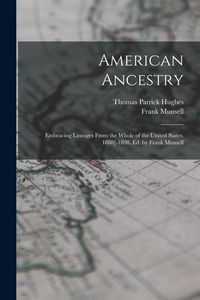 Produktbild: American Ancestry: Embracing Lineages From the Whole of the United States. 1888[-1898. Ed. by Frank Munsell
