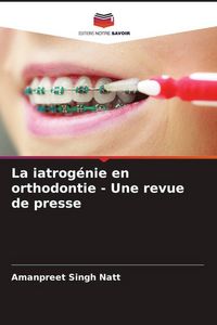 Produktbild: La iatrog&eacute;nie en orthodontie - Une revue de presse