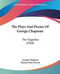 Produktbild: Chapman, G: Plays And Poems Of George Chapman