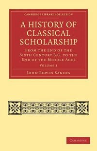 Produktbild: A History of Classical Scholarship - Volume 1