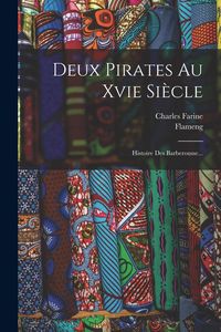 Produktbild: Deux Pirates Au Xvie Si&egrave;cle: Histoire Des Barberousse...