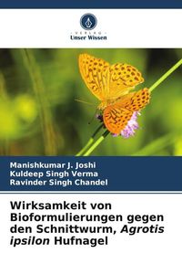 Produktbild: Wirksamkeit von Bioformulierungen gegen den Schnittwurm, Agrotis ipsilon Hufnagel