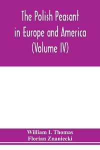 Produktbild: The Polish peasant in Europe and America