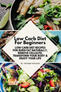Produktbild: Low Carb Diet For Beginners: Low Carb Diet Recipes For Burn Fat Naturally, Remove Cellulite, Transform Your Body & Enjoy Your Life