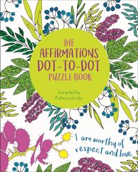 Produktbild: Woodroffe, D: The Affirmations Dot-to-Dot Puzzle Book