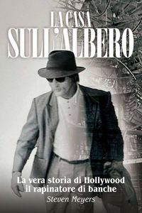 Produktbild: La Casa sull'Albero, La vera storia di Hollywood il rapinatore di banche
