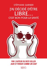 Produktbild: J'ai d&eacute;cid&eacute; d'&ecirc;tre libre... C'est bon pour la sant&eacute;