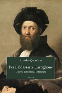 Produktbild: Per Baldassarre Castiglione. Guerra, diplomazia, letteratura