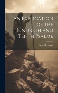 Produktbild: An Explication of the Hundreth and Tenth Psalme