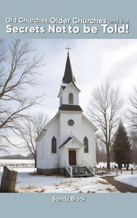 Produktbild: Old Churches, Older Churches and the Secrets Not to be Told!