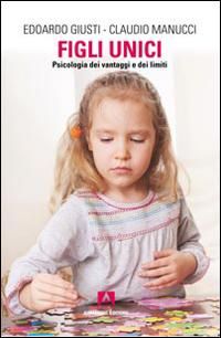 Produktbild: Figli unici. Psicologia dei vantaggi e dei limiti