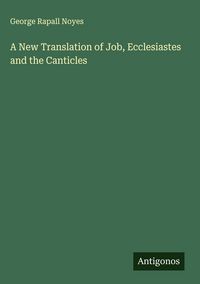 Produktbild: A New Translation of Job, Ecclesiastes and the Canticles