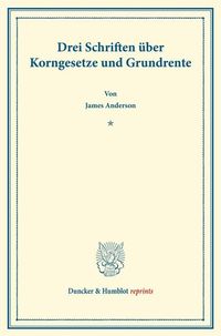 Produktbild: Drei Schriften &uuml;ber Korngesetze und Grundrente.