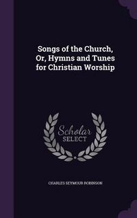 Produktbild: Songs of the Church, Or, Hymns and Tunes for Christian Worship