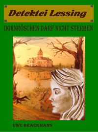 Produktbild: Dornr&ouml;schen darf nicht sterben. Detektei Lessing Kriminalserie, Band 15. Spannender Detektiv und Kriminalroman &uuml;ber Verbrechen, Mord, Intrigen und Ver