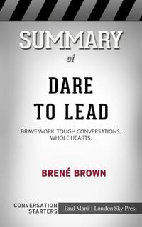 Bild vom Artikel Summary of Dare to Lead: Brave Work. Tough Conversations. Whole Hearts: Conversation Starters vom Autor Paul Mani