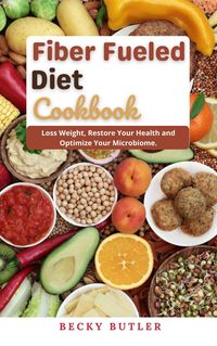 Bild vom Artikel Fiber Fueled Diet Cookbook vom Autor Becky Butler