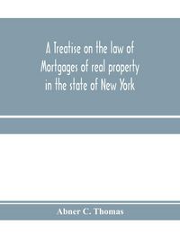 Produktbild: A treatise on the law of mortgages of real property in the state of New York