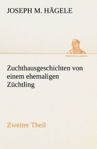 Produktbild: Zuchthausgeschichten von einem ehemaligen Z&uuml;chtling Zweiter Theil