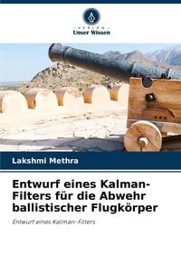 Produktbild: Entwurf eines Kalman-Filters f&uuml;r die Abwehr ballistischer Flugk&ouml;rper