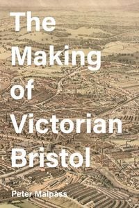 Produktbild: The Making of Victorian Bristol