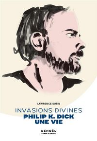 Produktbild: Invasions divines : Philip K. Dick, une vie