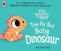Produktbild: Ten Minutes to Bed: Time for Bed, Baby Dinosaur