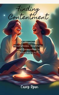 Produktbild: Finding Contentment: Embracing Mindfulness and Gratitude for a Fulfilling Life