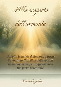 Produktbild: Alla scoperta dell'armonia: Ascolta la quiete della terra e trova il tuo ritmo. Stabilisci delle routine nella tua mente per raggiungere il tuo pieno