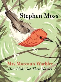 Bild vom Artikel Mrs Moreau's Warbler: How Birds Got Their Names vom Autor Stephen Moss