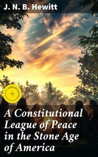 Produktbild: A Constitutional League of Peace in the Stone Age of America