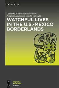 Produktbild: Watchful Lives in the U.S.-Mexico Borderlands