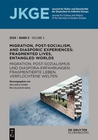 Produktbild: Migration, Post-Socialism, and Diasporic Experiences. Fragmented Lives, Entangled Worlds / Migration, Postsozialismus und Diaspora-Erfahrungen. Fragme