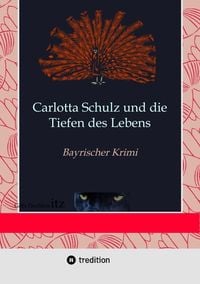 Produktbild: Carlotta Schulz und die Tiefen des Lebens