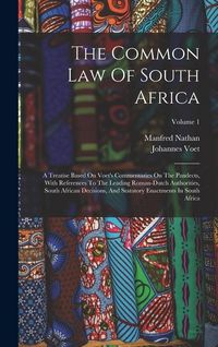 Produktbild: The Common Law Of South Africa: A Treatise Based On Voet's Commentaries On The Pandects, With References To The Leading Roman-dutch Authorities, South