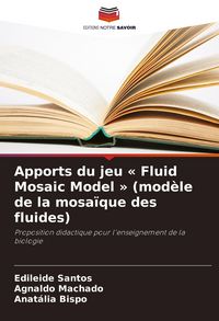 Produktbild: Apports du jeu ' Fluid Mosaic Model ' (mod&egrave;le de la mosa&iuml;que des fluides)