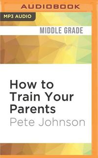 Bild vom Artikel How to Train Your Parents vom Autor Pete Johnson