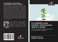 Produktbild: La frattalit&agrave; come totalit&agrave;: Informazione, spazio e tempo