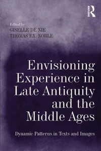 Produktbild: Envisioning Experience in Late Antiquity and the Middle Ages