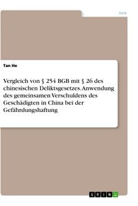 Produktbild: Vergleich von &sect; 254 BGB mit &sect; 26 des chinesischen Deliktsgesetzes. Anwendung des gemeinsamen Verschuldens des Gesch&auml;digten in China bei der Gef&auml;hrdung