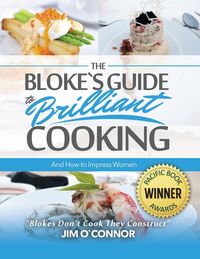 Produktbild: The Bloke's Guide to Brilliant Cooking and How to Impress Women