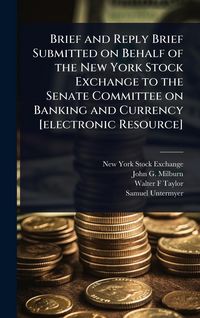Produktbild: Brief and Reply Brief Submitted on Behalf of the New York Stock Exchange to the Senate Committee on Banking and Currency [electronic Resource]