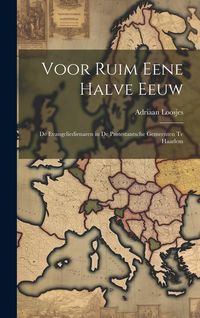 Produktbild: Voor Ruim Eene Halve Eeuw: De Evangeliedienaren in De Protestantsche Gemeenten Te Haarlem