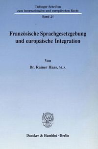 Produktbild: Franz&ouml;sische Sprachgesetzgebung und europ&auml;ische Integration.