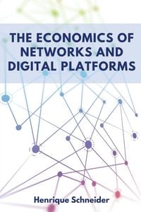 Produktbild: The Economics of Networks and Digital Platforms