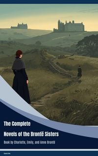 Produktbild: The Complete Novels of the Bront&euml; Sisters